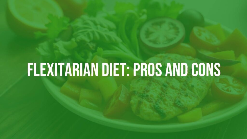 Flexitarian Diet: Pros and Cons