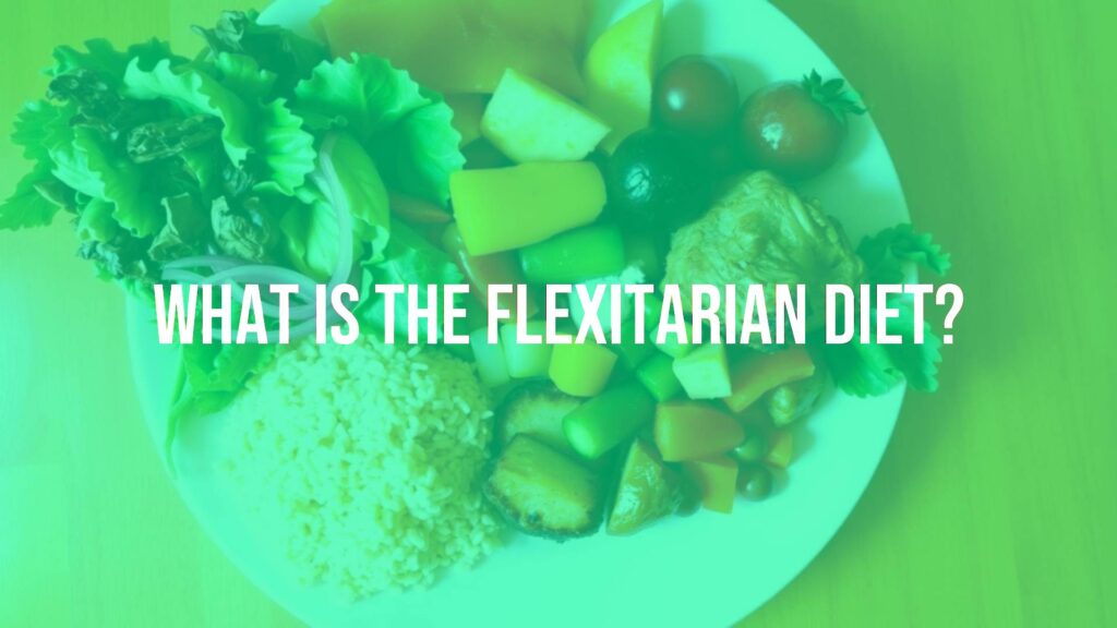 What Is the Flexitarian Diet?