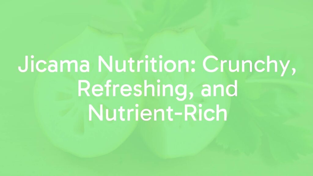 Jicama Nutrition: Crunchy, Refreshing, and Nutrient-Rich