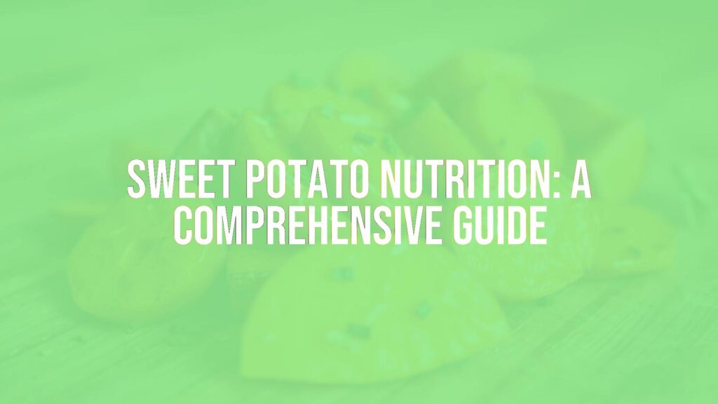 Sweet Potato Nutrition: A Comprehensive Guide
