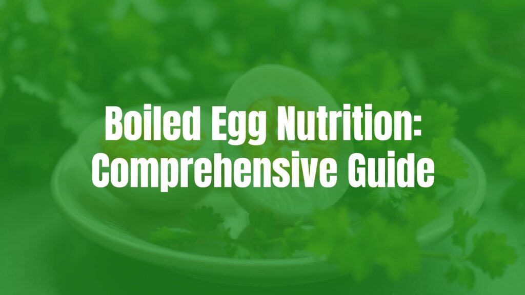 Boiled Egg Nutrition: Comprehensive Guide