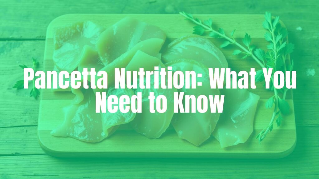 Pancetta Nutrition: What You Need to Know