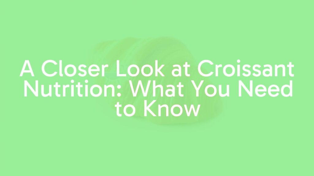 A fresh, flaky croissant on a wooden cutting board, with nutrition facts overlay in a modern minimalist style, soft lighting, realistic.